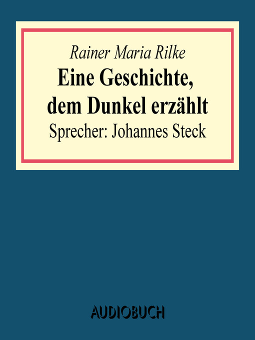 Title details for Eine Geschichte, dem Dunkel erzählt (aus by Rainer Maria Rilke - Available